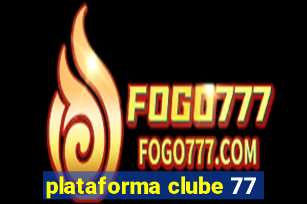 plataforma clube 77